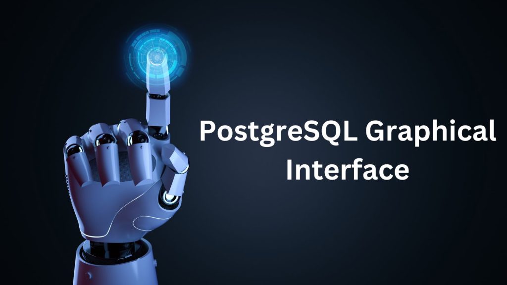 PostgreSQL Graphical Interface: A database system
